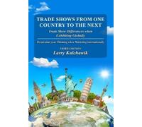Larry Kulchawik Trade Shows from One Country to the Next (Tascabile)