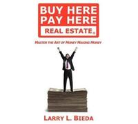 Larry L Bieda Buy Here Pay Here Real Estate (Tascabile)