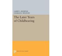 Larry L. Bumpass Charles F. Westoff The Later Years of Childbearing (Tascabile)