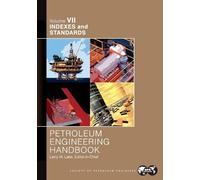 Larry Lake Petroleum Engineering Handbook Volume VII (Tascabile)