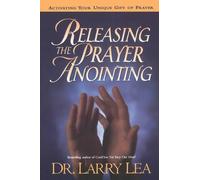 Larry Lea RELEASING THE PRAYER ANOINTING (Tascabile)