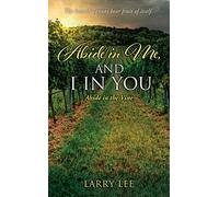Larry Lee Abide in Me, and I in you (Tascabile)