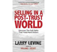 Larry Levine Selling in a Post-Trust World (Tascabile)
