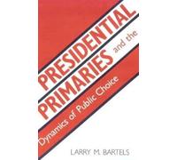 Larry M. Bartel Presidential Primaries and the Dynamics of Public Ch (Tascabile)