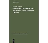 Larry M. Robbins Thomas Dekker's A Knights Conjuring (1607) (Copertina rigida)