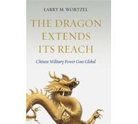 Larry M. Wortzel The Dragon Extends Its Reach (Copertina rigida)