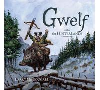Larry MacDougall Gwelf: Into the Hinterlands (Copertina rigida) Gwelf