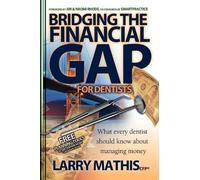 Larry Mathis Bridging the Financial Gap for Dentists (Tascabile)