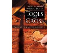 Larry Mathis Todd R Dufek Tools Of The Cross (Tascabile) Morgan James Faith