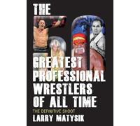 Larry Matysik 50 Greatest Professional Wrestlers of All Time (Tascabile)