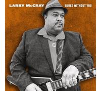 Larry McCray Blues Without You (Vinyl LP) 12" Album (Gatefold Cover)