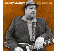 Larry McCray Blues Without You (Vinyl LP) 12" Album (Gatefold Cover)