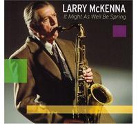 Larry McKenna - It Might As Well Be Spring