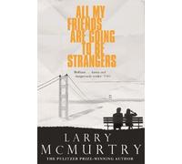 Larry McMurtry All My Friends Are Going to Be Strangers (Tascabile)