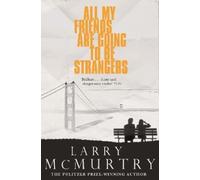 Larry McMurtry All My Friends Are Going to Be Strangers (Tascabile)