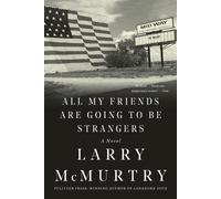 Larry McMurtry All My Friends Are Going to Be Strangers (Tascabile)