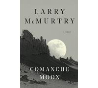 Larry McMurtry Comanche Moon (Tascabile) lonesome dove saga