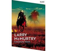 Larry McMurtry Comanche Moon (Tascabile) Picador Collection