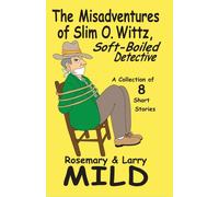 Larry Mild Rosema The Misadventures of Slim O. Wittz, Soft-Boiled De (Tascabile)