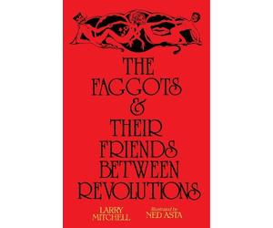 Larry Mitchell The Faggots and Their Friends Between Revolutions (Tascabile)