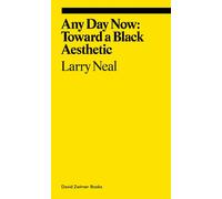 Larry Neal Any Day Now: Toward a Black Aesthetic (Tascabile) Ekphrasis