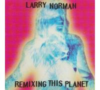 Larry Norman - Remixing This Planet