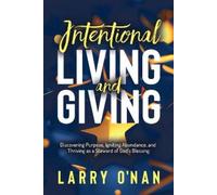 Larry O'Nan Intentional Living and Giving (Tascabile)