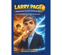LARRY PAGE Inspirational Inventors Story For Kids: The Genius Behind the Google Search Engine