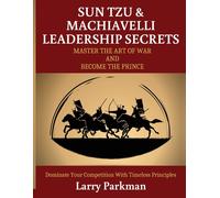 Larry Parkman Sun Tzu & Machiavelli Leadership Secrets (Tascabile)