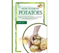 Larry Pat How to Grow Potatoes (Tascabile)