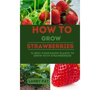 Larry Pat How to Grow Strawberries (Tascabile)