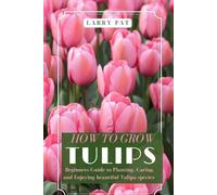 Larry Pat How to Grow Tulips (Tascabile)