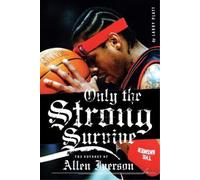 Larry Platt Only the Strong Survive: The Odyssey of Allen Iverson (Tascabile)