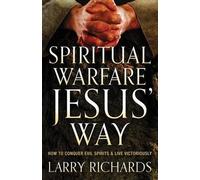 Larry Richards Spiritual Warfare Jesus` Way - How to Conquer Evil Sp (Tascabile)