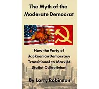 Larry Robinson The Myth of the Moderate Democrat (Tascabile)
