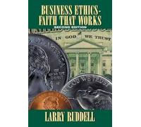 Larry Ruddell Business Ethics - Faith That Works, 2nd Edition (Tascabile)