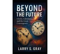 Larry S Gray Beyond the Future (Tascabile)