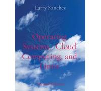 Larry Sanchez Operating Systems, Cloud Computing, and Linux Second E (Tascabile)