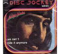 LARRY SANTOS - we can't hide it anymore / can't get you off my mind 45 rpm single