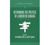 Larry Savage Rethinking the Politics of Labour in Canada (Tascabile)