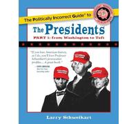 Larry Schweikar The Politically Incorrect Guide to the Presidents, P (Tascabile)
