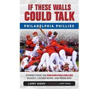 Larry Shenk If These Walls Could Talk: Philadelphia Phillies (Tascabile)