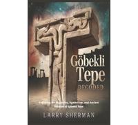 Larry Sherman Göbekli Tepe Decoded (Tascabile)