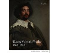 Larry Silver Europe Views the World, 1500-1700 (Copertina rigida)