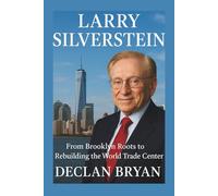 Larry Silverstein: From Brooklyn Roots to Rebuilding the World Trade Center