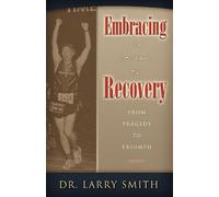 Larry Smith Embracing the Journey of Recovery (Tascabile)