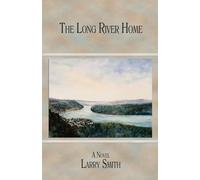 Larry Smith The Long River Home (Tascabile) Working Lives