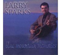 Larry Sparks Blue Mountain Memories (CD) Album