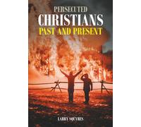 Larry Squyres Persecuted Christians Past and Present (Tascabile)