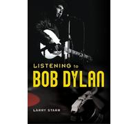 Larry Starr Listening to Bob Dylan (Copertina rigida) Music in American Life